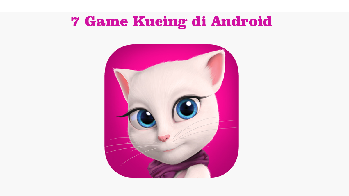 7 Game Kucing Android Seru 2024